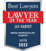 Best Lawyers | Lawyer Of the Year | JAY HARVEY | medical malpractice law. Plaintiffs | Austin 2022